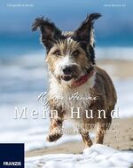 ISBN 9783645603584: Mein Hund - So fotografieren Sie Ihren Liebling mal ganz anders – Fotografie al dente