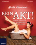 ISBN 9783645603737: Kein Akt! - Fotografie al dente