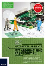 Maxi Power Projekte mit ArduinoTM und Raspberry Pi