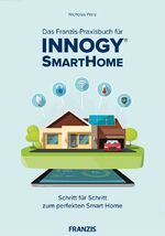 ISBN 9783645605977: Das innogy® Smart Home Praxisbuch – Schritt für Schritt zum perfekten Smart Home