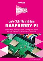 ISBN 9783645606684: Mach's einfach: Erste Schritte mit Raspberry Pi - Für alle aktuellen Raspberry Pi-Modelle: Pi 3, Pi 3A+,Pi 3B+, Pi Zero