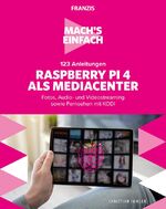 ISBN 9783645606745: Mach's einfach:123 Anleitungen Raspberry Pi 4 als Media Center - NEU