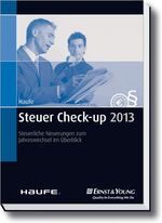 Steuer Check-up 2013 – Steuerliche Neuerungen zum Jahreswechsel im Überblick