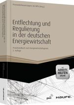 Entflechtung und Regulierung in der deutschen Energiewirtschaft - Praxishandbuch zum Energiewirtschaftsgesetz