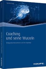 ISBN 9783648031087: Coaching und seine Wurzeln : Erfolgreiche Interventionen und ihre Ursprünge