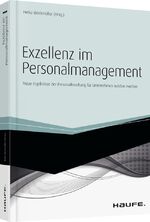 Exzellenz im Personalmanagement - Neue Ergebnisse der Personalforschung für Unternehmen nutzbar machen