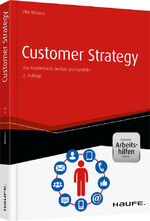 ISBN 9783648082997: Customer Strategy - inkl. Arbeitshilfen online - Aus Kundensicht denken und handeln