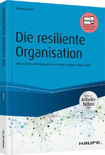 ISBN 9783648110645: Die resiliente Organisation - inkl. Arbeitshilfen online – Wie sich das Immunsystem von Unternehmen stärken lässt