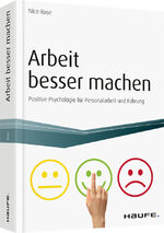 ISBN 9783648124185: Arbeit besser machen - inkl. Arbeitshilfen online - Positive Psychologie für Personalarbeit und Führung