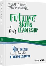 ISBN 9783648138724: Futureskills for Leadership | Segel setzen für die Führungszukunft | Michaela Flick (u. a.) | Buch | Haufe Fachbuch | 168 S. | Deutsch | 2020 | Haufe Lexware GmbH | EAN 9783648138724