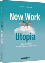 Schermuly, Carsten C.: New Work Utopia - Schermuly, Carsten C.: New Work Utopia -