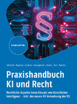 ISBN 9783648177013: Praxishandbuch KI und Recht - Rechtliche Aspekte beim Einsatz von Künstlicher Intelligenz – inkl. der neuen KI-Verordnung der EU. Lösungen für grundlegende AI-Rechtsfragen: ob Datenschutz, Haftung oder Urheberrecht.