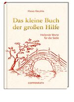 Das kleine Buch der großen Hilfe - Heilende Worte für die Seele