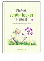 ISBN 9783649620549: Einfach schön locker bleiben - Heitere Anti-Stress-Geschichten