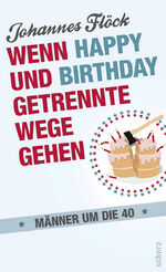 ISBN 9783651000049: Wenn Happy und Birthday getrennte Wege gehen - Männer um die 40