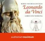 Leonardo da Vinci – Leben und Wirkung