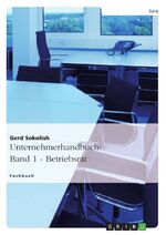 ISBN 9783656102021: Unternehmerhandbuch: Band 1 - Betriebsrat