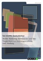 ISBN 9783656296959: Mobile Marketing: Instrumente und ihre Tauglichkeit zur Kundengewinnung und -bindung