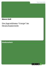 ISBN 9783656364863: Das Jugenddrama "Creeps" im Deutschunterricht | Maren Zeiß | Taschenbuch | Paperback | 36 S. | Deutsch | 2013 | GRIN Verlag | EAN 9783656364863