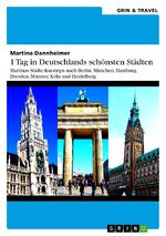 ISBN 9783656445210: 1 Tag in Deutschlands schönsten Städten