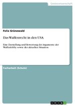 ISBN 9783656660835: Das Waffenrecht in den USA | Eine Darstellung und Bewertung der Argumente der Waffenlobby sowie der aktuellen Situation | Felix Grünewald | Taschenbuch | Paperback | 24 S. | Deutsch | 2014