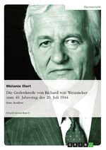 ISBN 9783656875253: Die Gedenkrede von Richard von Weizsäcker zum  40. Jahrestag des 20. Juli 1944