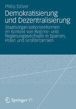 ISBN 9783658006631: Demokratisierung und Dezentralisierung - Staatsorganisationsreformen im Kontext von Regime- und Regierungswechseln in Spanien, Polen und Großbritannien