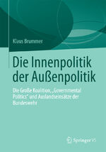 ISBN 9783658015060: Die Innenpolitik der Außenpolitik - Die Große Koalition, »Governmental Politics« und Auslandseinsätze der Bundeswehr