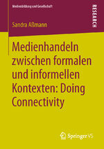 ISBN 9783658019396: Medienhandeln zwischen formalen und informellen Kontexten: Doing Connectivity