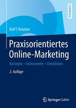 Praxisorientiertes Online-Marketing – Konzepte - Instrumente - Checklisten