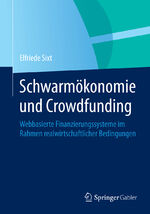 ISBN 9783658029289: Schwarmökonomie und Crowdfunding - Webbasierte Finanzierungssysteme im Rahmen realwirtschaftlicher Bedingungen