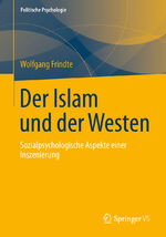 ISBN 9783658031503: Der Islam und der Westen - Sozialpsychologische Aspekte einer Inszenierung