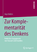 ISBN 9783658032081: Zur Komplementarität des Denkens - Politisches Engagement von Foucault und Bourdieu