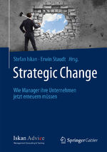 ISBN 9783658032869: Strategic Change - Wie Manager ihre Unternehmen jetzt erneuern müssen