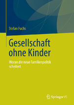 ISBN 9783658033897: Gesellschaft ohne Kinder - Woran die neue Familienpolitik scheitert