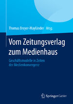 ISBN 9783658040994: Vom Zeitungsverlag zum Medienhaus - Geschäftsmodelle in Zeiten der Medienkonvergenz