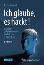 ISBN 9783658042455: Ich glaube, es hackt! – Ein Blick auf die irrwitzige Realität der IT-Sicherheit