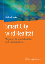 ISBN 9783658044541: Smart City wird Realität – Wegweiser für neue Urbanitäten in der Digitalmoderne