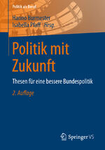 ISBN 9783658044640: Politik mit Zukunft – Thesen für eine bessere Bundespolitik