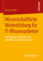 ISBN 9783658047856: Wissenschaftliche Weiterbildung für IT-Wissensarbeiter – Bedingungen und Motive der Teilnahme und Nichtteilnahme