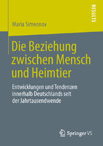 ISBN 9783658049201: Die Beziehung zwischen Mensch und Heimtier - Entwicklungen und Tendenzen innerhalb Deutschlands seit der Jahrtausendwende