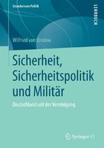 ISBN 9783658053321: Sicherheit, Sicherheitspolitik und Militär – Deutschland seit der Vereinigung