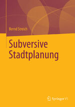Bernd Streich: Subversive Stadtplanung. Bernd Streich: Subversive Stadtplanung.