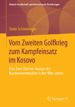 ISBN 9783658054892: Vom Zweiten Golfkrieg zum Kampfeinsatz im Kosovo - Eine Zwei-Ebenen-Analyse der Bundeswehreinsätze in den 90er Jahren