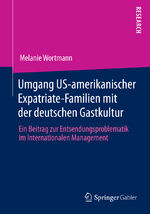 ISBN 9783658055691: Umgang US-amerikanischer Expatriate-Familien mit der deutschen Gastkultur: Ein Beitrag zur Entsendungsproblematik im Internationalen Management