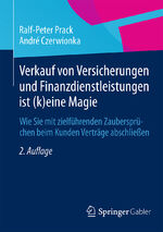 Verkauf von Versicherungen und Finanzdienstleistungen ist (k)eine Magie - Wie Sie mit zielführenden Zaubersprüchen beim Kunden Verträge abschließen