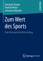 ISBN 9783658066895: Zum Wert des Sports - Eine ökonomische Betrachtung