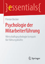 ISBN 9783658072759: Psychologie der Mitarbeiterführung - Wirtschaftspsychologie kompakt für Führungskräfte