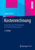 Kostenrechnung - Klassische und neue Methoden in der Unternehmenspraxis