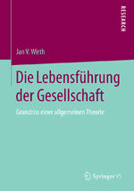 ISBN 9783658077068: Die Lebensführung der Gesellschaft - Grundriss einer allgemeinen Theorie